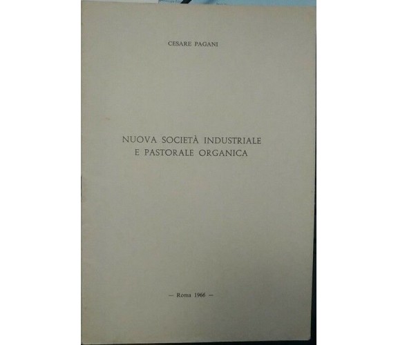 Nuova società industriale e pastorale organica - Cesare Pagani,  1966