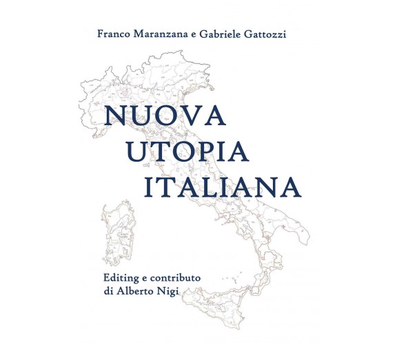 Nuova utopia italiana - Maranzana, Gattozzi,  2019,  Youcanprint