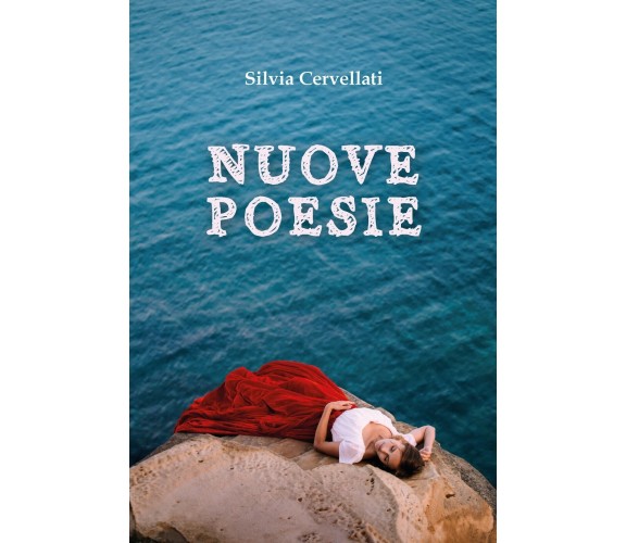 Nuove poesie di Silvia Cervellati,  2015,  Youcanprint