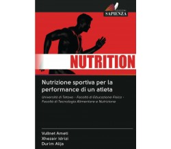 Nutrizione sportiva per la performance di un atleta - edizioni sapienza,2021