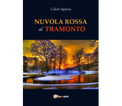 Nuvola Rossa al Tramonto - di Celeste Ingrosso,  2018,  Youcanprint