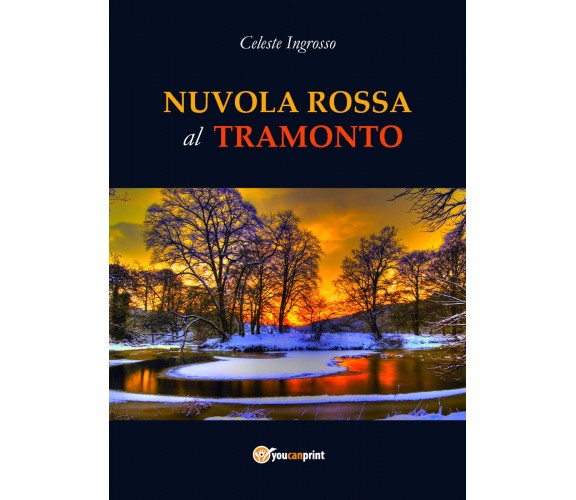 Nuvola Rossa al Tramonto - di Celeste Ingrosso,  2018,  Youcanprint