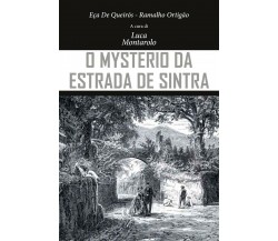 O Mysterio da Estrada de Sintra	 di José Maria Eça De Queirós, Ramalho Ortigão