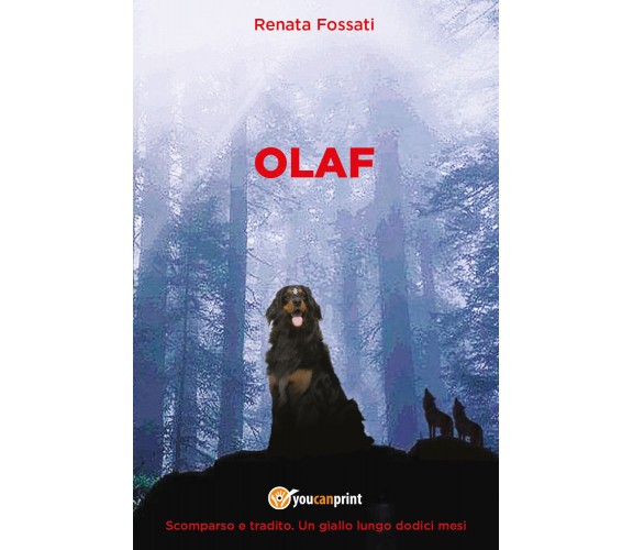 OLAF. Scomparso e tradito. Un giallo lungo dodici mesi. di Renata Fossati,  2022