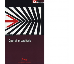 OPERAI E CAPITALE N.E. di MARIO TRONTI - DeriveApprodi editore, 2014