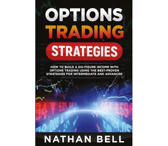 OPTIONS TRADING STRATEGIES di Nathan Bell,  2021,  Youcanprint