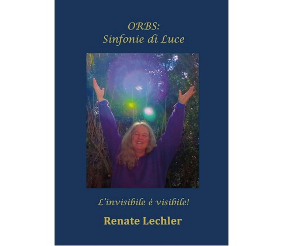 ORBS: Sinfonie di Luce di Renate Lechler,  2021,  Youcanprint