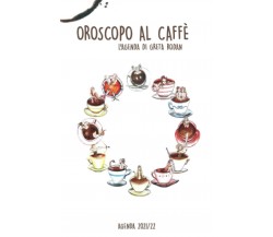 OROSCOPO AL CAFFÈ: L’AGENDA DI GRETA RODAN - DE LUXE EDITION (PAGINE INTERNE A C