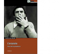 ORZAIOLO. di AURELIO LUCA STALETTI - DeriveApprodi editore, 2001