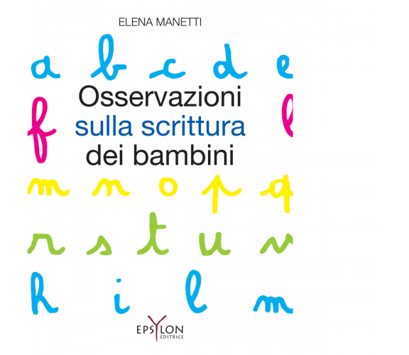 OSSERVAZIONI SULLA SCRITTURA DEI BAMBINI di ELENA MANETTI - 2022