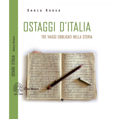 OSTAGGI D'ITALIA. TRE VIAGGI OBBLIGATI NELLA STORIA di Borso Dario-2021