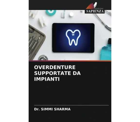 OVERDENTURE SUPPORTATE DA IMPIANTI - Simmi Sharma - Sapienza, 2022