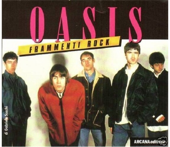 Oasis - Frammenti rock - ARCANA EDITRICE, 1° edizione, 1996