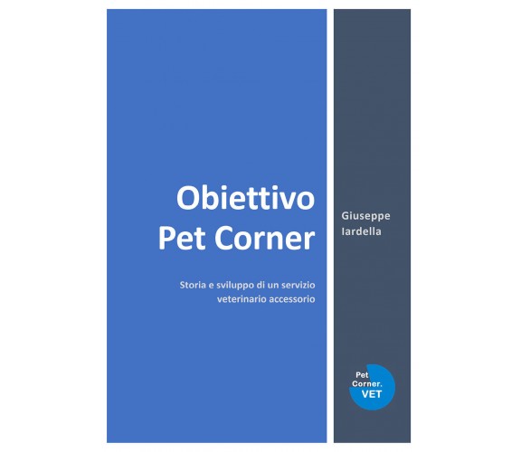 Obiettivo Pet Corner di Giuseppe Iardella,  2021,  Youcanprint