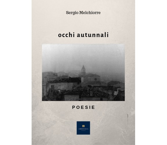 Occhi autunnali di Sergio Melchiorre,  2018,  Youcanprint