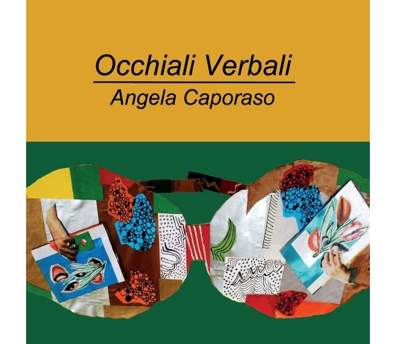 Occhiali verbali di Angela Caporaso,  2016,  Youcanprint