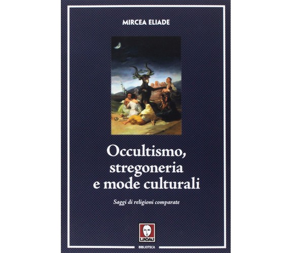 Occultismo, stregoneria e mode culturali - Mircea Eliade - Lindau, 2018