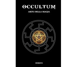 Occultum Arte Della Magia di Herous,  2021,  Indipendently Published MAGIA ISBN: