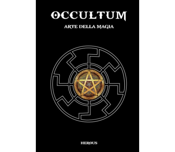 Occultum Arte Della Magia di Herous,  2021,  Indipendently Published MAGIA ISBN: