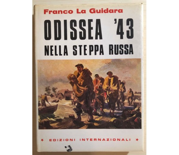 Odissea ’43 nella steppa russa di Franco La Guidara, 1981, Edizioni Internaziona