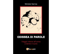 Odissea di parole. Viaggio intorno all’uomo e dentro il cuore di Michele Sarrica