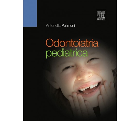 Odontoiatria pediatrica - Antonella Polimeni - Elsevier, 2012