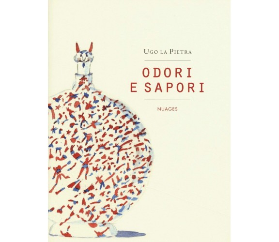 Odori e sapori di Ugo La Pietra,  2015,  Nuages