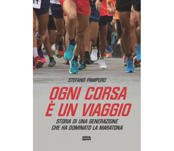 Ogni corsa è un viaggio - Stefano Pampuro - Ultra, 2018