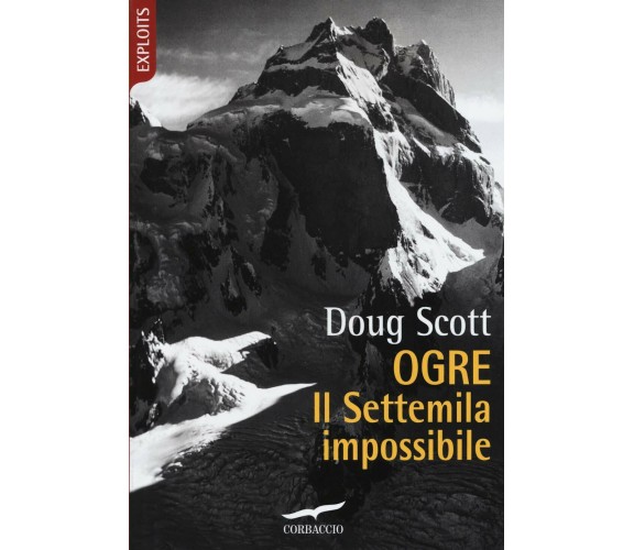 Ogre. Il Settemila impossibile - Doug Scott - Corbaccio, 2019