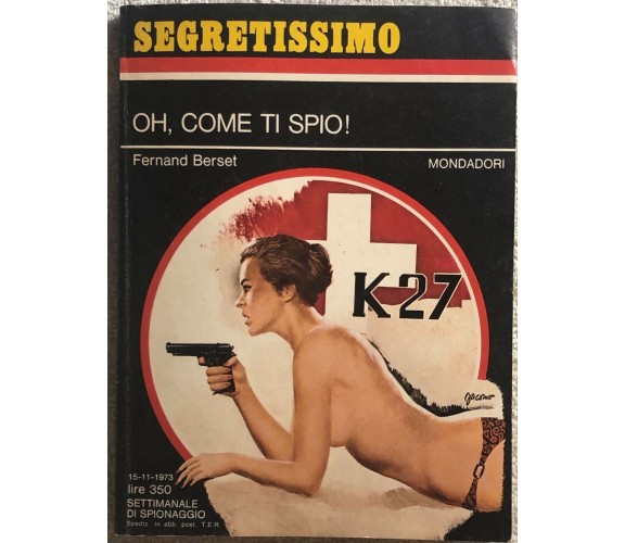 Oh, come ti spio! di Fernard Berset,  1973,  Mondadori