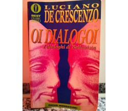 Oi Dialogoi,i dialoghi di bellavista	 di Luciano De Crescenzo,1990,Mondadori-F