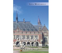 Olimpiadi di scacchi. Vol. 4/B. L’Aja 1928	 di Luca Montarolo,  2019,  Youcanpri