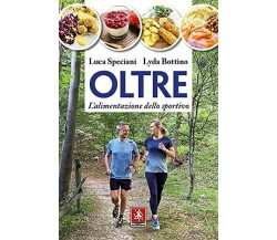 Oltre. L'alimentazione dello sportivo - Luca Speciani, Lyda Bottino - 2021