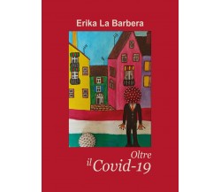 Oltre il Covi-19	 di Erika La Barbera,  2020,  Youcanprint