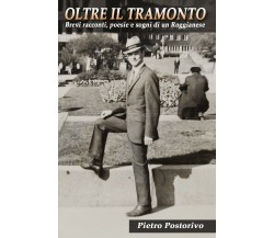 Oltre il tramonto. Brevi racconti, poesie e sogni di un Roggianese di Pietro Pos