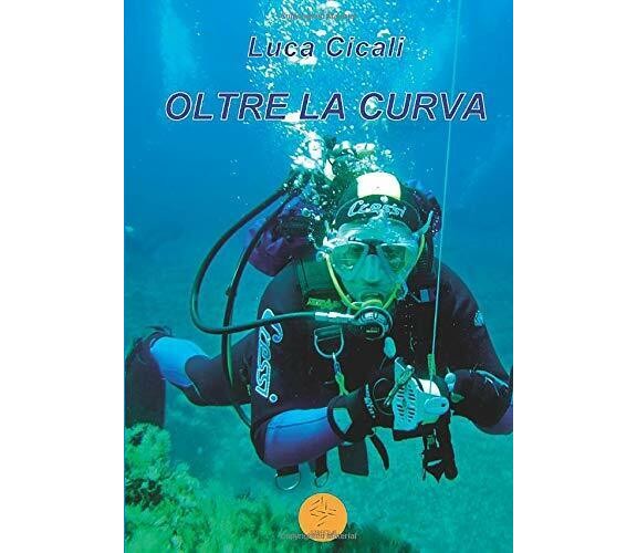 Oltre la curva: Viaggio intorno al Mondo Subacqueo - Luca Cicali, 2015