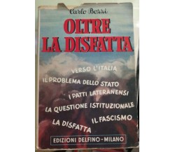 Oltre la disfatta - Carlo Bozzi - 1947 - Delfino - Milano - lo