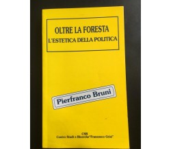 Oltre la foresta L’estetica della Politica - Pierfranco Bruni,  Csr - P