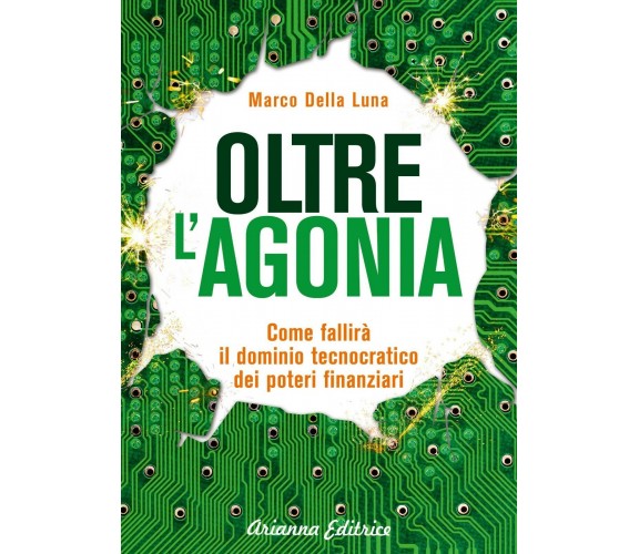 Oltre l’agonia. Come fallirà il dominio tecnocratico dei poteri finanziari di Ma