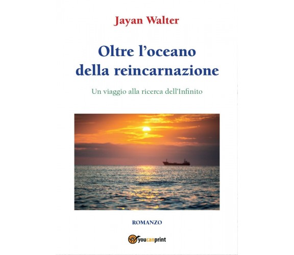 Oltre l’oceano della reincarnazione  - Walter Jayan,  2017,  Youcanprint