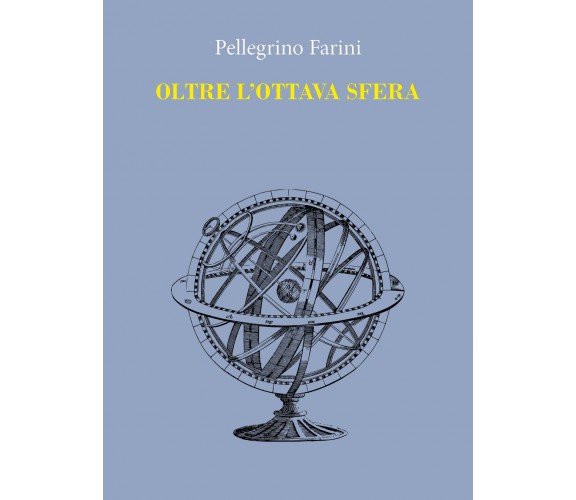 Oltre l’ottava sfera di Pellegrino Farini,  2021,  Youcanprint