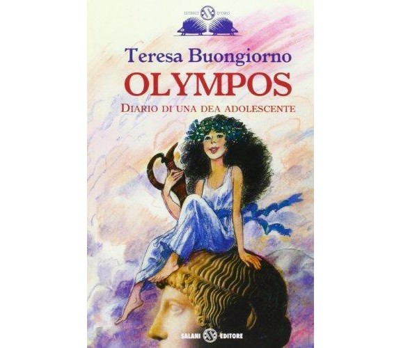 Olympos. Diario di una dea adolescente - Teresa Buongiorno - Salani,2013 - A