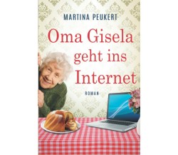 Oma Gisela geht ins Internet di Martina Peukert,  2021,  Indipendently Published