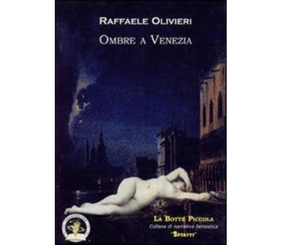 Ombre a Venezia di Raffaele Olivieri, 2008, Edizioni Della Vigna