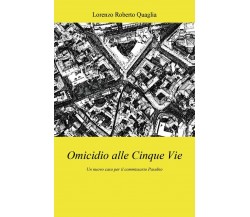 Omicidio alle Cinque Vie	 di Lorenzo Roberto Quaglia,  2018,  Youcanprint