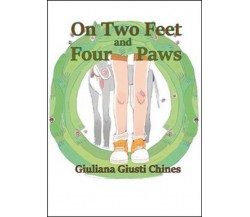 On two feet and four paws  di Giuliana Giusti Chines,  2015,  Youcanprint - ER