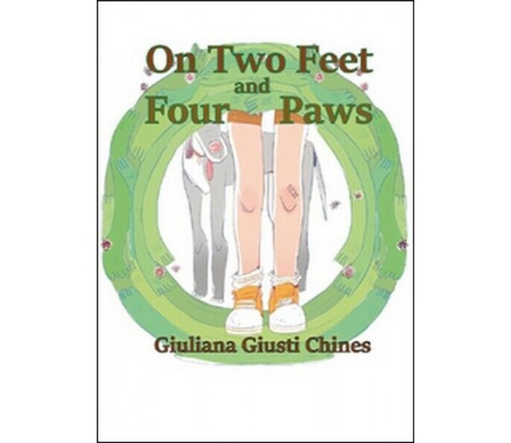 On two feet and four paws  di Giuliana Giusti Chines,  2015,  Youcanprint - ER