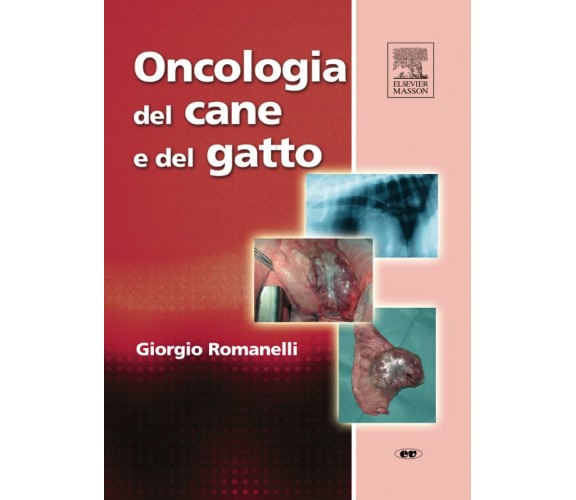 Oncologia del cane e del gatto - Giorgio Romanelli - Elsevier, 2007