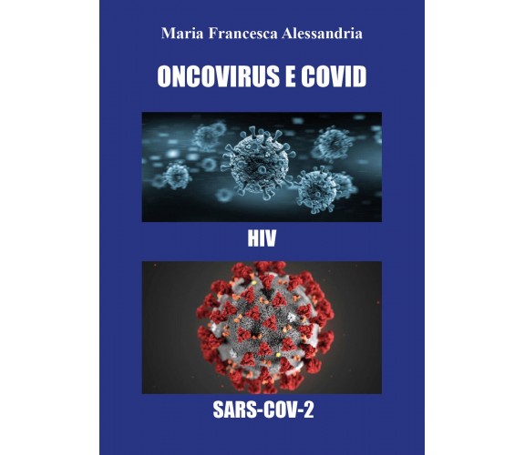 Oncovirus e co vid di Maria Francesca Alessandria,  2022,  Youcanprint