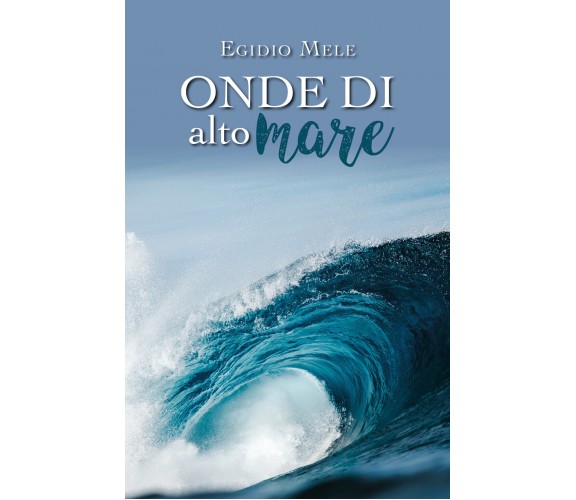 Onde di alto mare di Egidio Mele,  2019,  Youcanprint